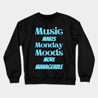 Music makes Monday moods more manageable - Turquoise Txt Crewneck Sweatshirt